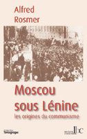 Moscou sous Lénine. Les origines du communisme