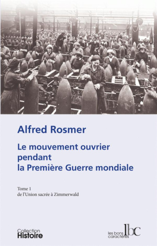 Le mouvement ouvrier pendant la Première Guerre mondiale. Tome 1, De l'Union sacrée à Zimmerwald