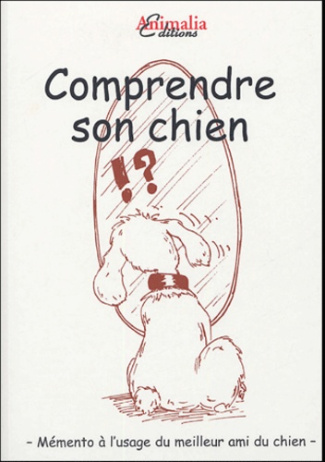 Comprendre son chien. Le comportement du chien à travers les expressions et les dictons