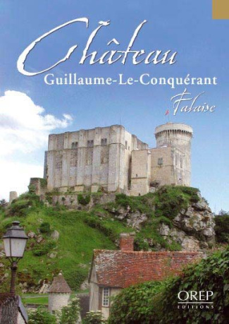 CHATEAU DE FALAISE. GUILLAUME-LE-CONQUERANT.