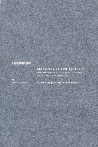Essai sur les principes de la musique. Tome 1, Mathesis et subjectivité - Des conditions historiques