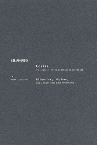 Ecrits. Ou l'invention de la musique spectrale