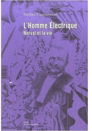 L'homme électrique. Nerval et la vie