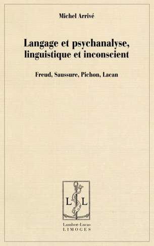 Langage et psychanalyse, linguistique et inconscient. Freud, Saussure, Pichon, Lacan