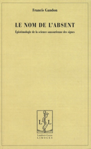 Le nom de l'absent. Epistémologie de la science saussurienne des signes