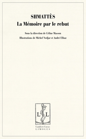 Shmattès, la mémoire par le rebut - actes du colloque organisé les 29, 30 et 31 mars 2004 au Musée d