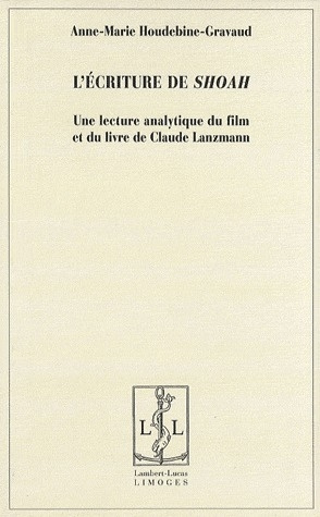 L'écriture de Shoah. Une lecture analytique du film et du livre de Claude Lanzmann