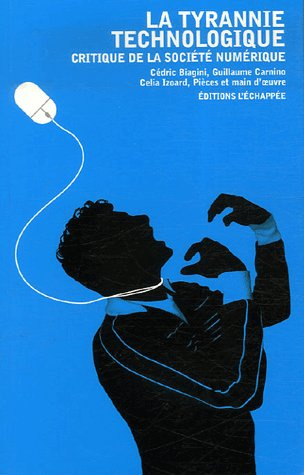  La Tyrannie technologique. Critique de la société numérique