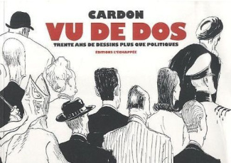 Cardon vu de dos. Trente ans de dessins plus que politiques