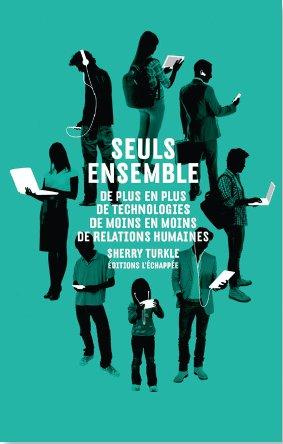 Seuls ensemble. De plus en plus de technologies, de moins en moins de relations humaines
