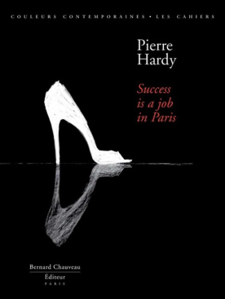 Pierre Hardy . Success is a job in Paris