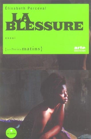 La blessure. Suivi de LA blessure - la cicatrice ; Droit d'asile : liquidation des stocks avant ferm