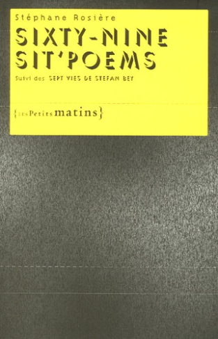 Sixty-nine sit'poems suivi des Sept vies de Stefan Bey