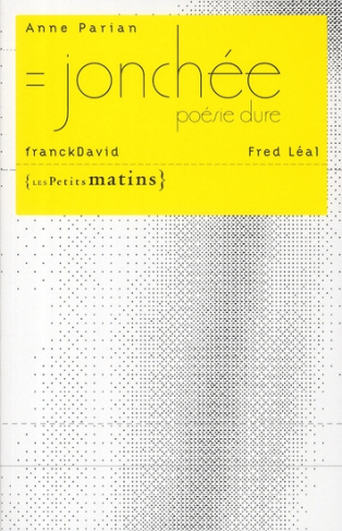 Jonchée. Poésie dure