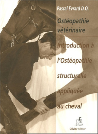 INTRODUCTION AUX TECHNIQUES OSTEOPATHIQUES STRUCTURELLES APPLIQUEES AU CHEVAL 2EME EDITION