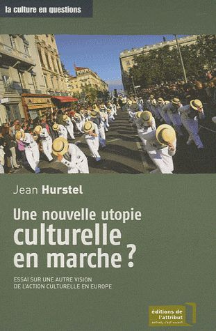 Une nouvelle utopie culturelle en marche ? Essai sur une autre vision de l'action culturelle en Euro