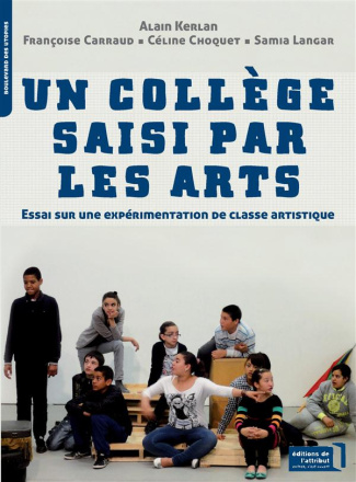 Un collège saisi par les arts. Essai sur une expérimentation de classe artistique