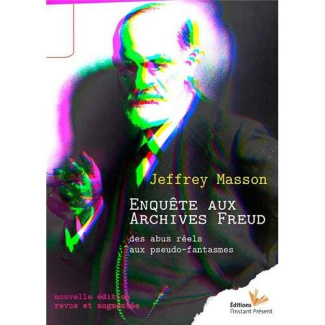 Enquête aux archives Freud. Des abus réels aux pseudo-fantasmes, Edition revue et augmentée