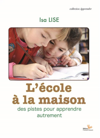 L'école à la maison. Apprendre autrement