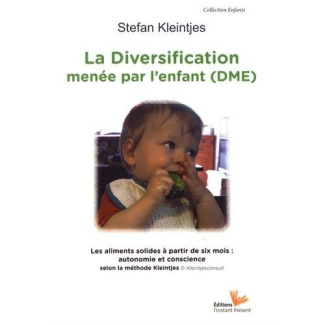 La diversification menée par l'enfant. Les aliments solides à partir de six mois : autonomie et cons