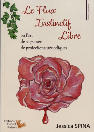 Le flux instinctif libre. L'art de se passer de protections périodiques
