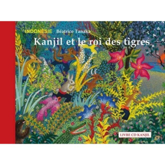 Kanjil et le roi des tigres. Conte d'Indonésie, avec 1 CD audio