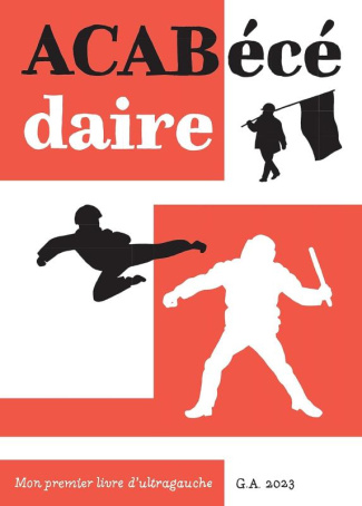 ACABécédaire. Mon premier livre d'ultragauche