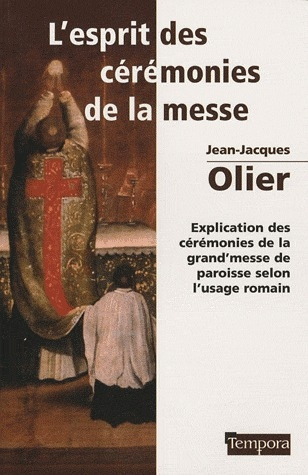 L'esprit des cérémonies de la messe. Explication des cérémonies de la grand'messe de paroisse selon