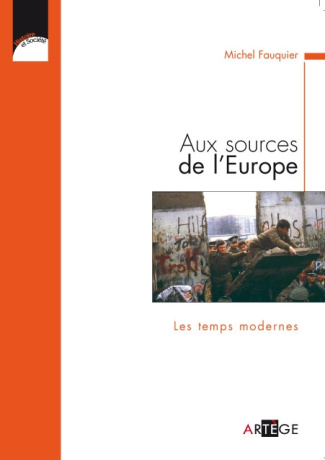 Aux sources de l'Europe. Les temps modernes