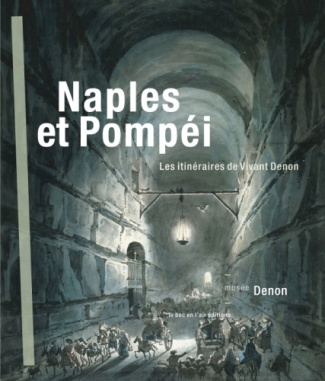 Naples et Pompéi. Les itinéraires de Vivant Denon