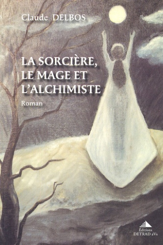 La sorcière, le mage et l'alchimiste. En Pays de Riez au XVIIe siècle