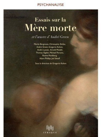 Essais sur La Mère morte et l'oeuvre d'André Green