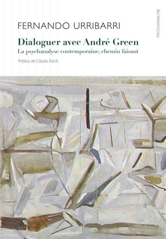 Dialoguer avec André Green. La psychanalyse contemporaine, chemin faisant