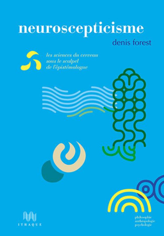 Neuroscepticisme. Les sciences du cerveau sous le scalpel de l'épistémologue