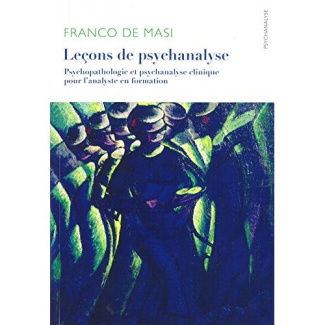 Leçons de psychanalyse. Psychopathologie et psychanalyse clinique pour l?analyste en formation