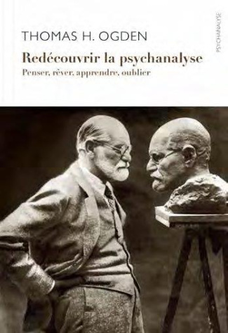 Redécouvrir la psychanalyse. Penser et rêver, apprendre et oublier