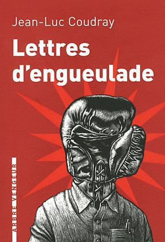 Lettres d'engueulade. Un guide littéraire