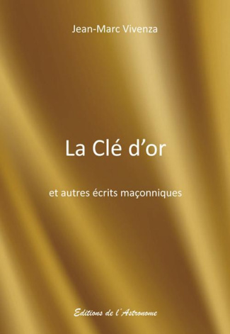La clé d'or et autres récits maçonniques