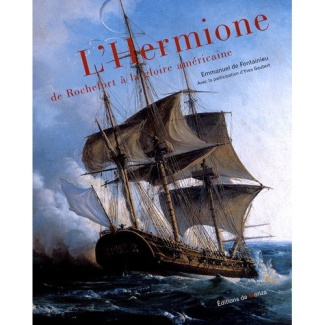 L'Hermione. De Rochefort à la gloire américaine