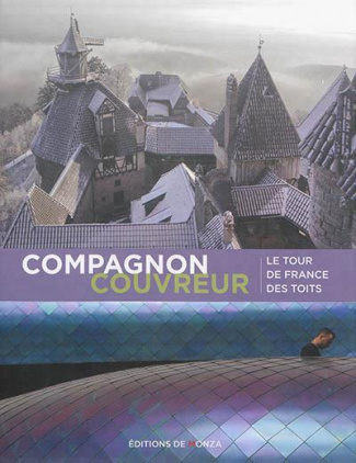 Compagnon couvreur. Le tour de France des toits