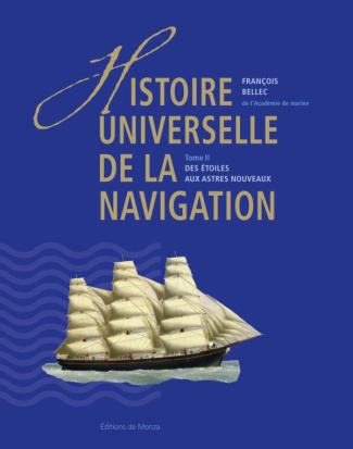 Histoire universelle de la navigation. Tome 2, Des étoiles aux astres nouveaux