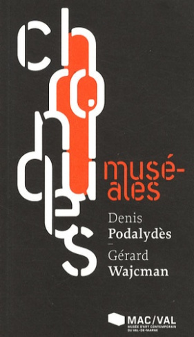Chroniques muséales. Denis Podalydès - Gérard Wajcman