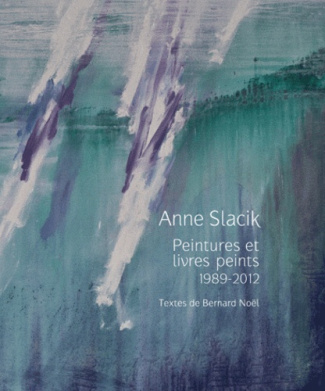 Anne Slacik. Peintures et livres peints (1989-2012)