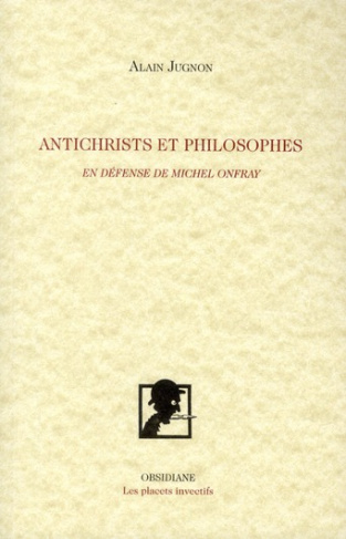 Antichrists et philosophes. En défense de Michel Onfray