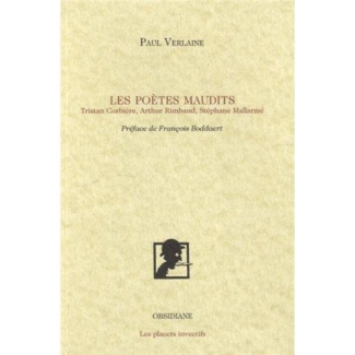 Les poètes maudits. Tristan Corbière, Athur Rimbaud, Stéphane Mallarmé