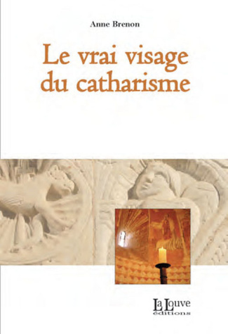 Le vrai visage du catharisme. Edition revue et corrigée