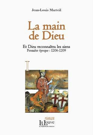Et Dieu reconnaîtra les siens Tome 1 : La main de Dieu. 1206-1209