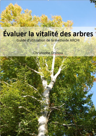 Evaluer la vitalité des arbres. Guide d'utilisation de la méthode ARCHI