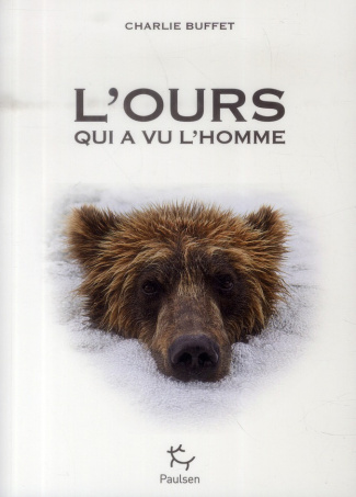 L'ours qui a vu l'homme. Rencontres avec la bête dans les récits d'exploration de la nuit des temps