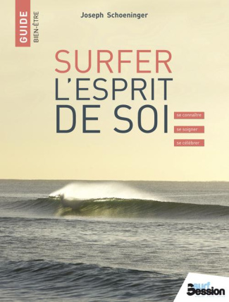 Surfer l'esprit de soi. Se connaître, se soigner, se célébrer
